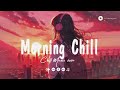 Positive Vibes Music 🌻 Chill Spotify Playlist Covers | Motivational English Songs With
