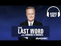 The Last Word With Lawrence O’Donnell - July 24 | Audio Only