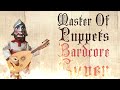 Master Of Puppets (Medieval Parody Cover / Bardcore) Originally By Metallica