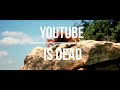 YOUTUBE IS DEAD