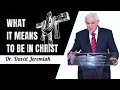 What It Means to Be In Christ - David Jeremiah Messages 2024