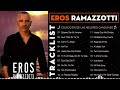 Eros Ramazzotti Éxitos Sus Mejores Canciones - Eros Ramazzotti 30 Éxitos Inolvidables Mix