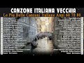 Canzoni Italiane Vecchie - Le 40 Migliori Canzoni Italiane Anni 60 70 e 80 - Canzoni Italia