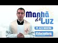 Programa Manhã de luz com Pe. Alex Nogueira – 07/08/2024