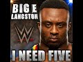 WWE: I Need Five (Big E Langston)