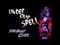 Under Our Spell - StormBlaze Cover