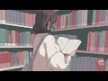 Lofi Hip Hop ~~~  Rhythms 🍀🎶 for Relaxing / Studying / Working📚