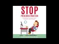 Stop Procrastination: Self Help, Productivity, Discipline & Laziness Audiobook - Full Length