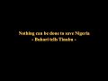 Nothing can be done to save Nigeria - Buhari tells Tinubu -