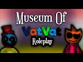 Museum of VatVat ROLEPLAY - OUT NOW!