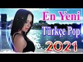 Seçme En Yeni Şarkıları Remix yıl 2021💋 En Yeni Türkçe Pop Şarkılar 2021💖 2021 hit şarkılar