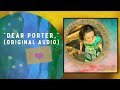 DEAR PORTER, by Porter Singer {Original Audio}