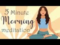 5 Minute Morning Meditation