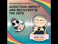 Addiction Impact and Recovery in the Arts