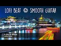Smooth Jazzhop Guitar | Background ChillOut Music | Soothing LoFi Jazz Fusion to Study, Sleep & Work