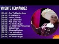 Vicente Fernández 2024 MIX Las Mejores Canciones - Por Tu Maldito Amor, A Mi Manera, Volver, Vol...
