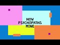 How psychopaths mine