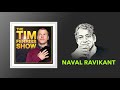 Naval Ravikant on Happiness, Reducing Anxiety, and More | The Tim Ferriss Show