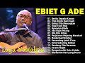 Ebiet G Ade Full Album | Lagu POP Nostalgia Lawas Indonesia Terbaik | Berita Kepada Kawan