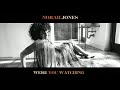 Norah Jones - Were You Watching? (Audio)