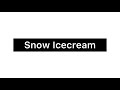 Snow icecream!