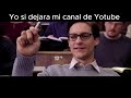 Yo si dejara Yotube :D (meme)