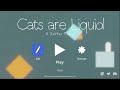 Cats are Liquid: A Better Place - SpaceCat