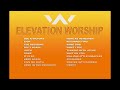 BEST OF ELEVATION WORSHIP SONGS 2024