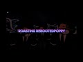 Roasting RebootedPoppy - Sneak Peek