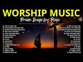 TOp 100 Best Morning Worship Songs For Prayers 2024. Reflection of Praise & Worship Songs Collection