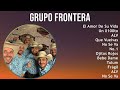 G r u p o F r o n t e r a 2024 MIX Best Songs ~ Latin, Mexican Traditions, Norteno music
