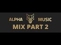 ALPHA MIX 2022 PART 2