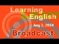 20240803 VOA Learning English Broadcast