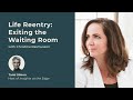 Life Reentry: Exiting the Waiting Room | Christina Rasmussen | Insights at the Edge