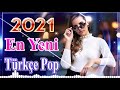 En Yeni Türkçe Pop Müzik Mix 2021🔥 En Popüler Türkçe Şarkılar 2021 🎼Türkçe Pop Müzik Remix 2021