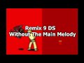 Remix 9 DS, But Without the Main Melody