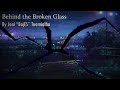Behind the Broken Glass