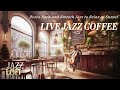 🎷Live Jazz Coffee: Bossa Nova and Smooth Jazz to Relax at Sunset 🌞🎶