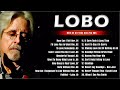 Lobo Greatest Hits Full Album | Best Songs Of Lobo | Oldies Songs 60s 70s 80s #lobo