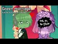 Green marriage //my au //just for fun