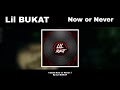 Lil BUKAT - Now or Never