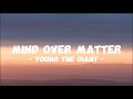 Mind Over Matter - Young The Giant - (sped up) Tik Tok Version