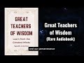 Great Teachers of Wisdom - Learn from the Greatest Mind Audiobook