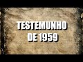 TESTEMUNHO ANTIGO 1959