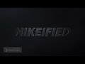 Nikeified will rise up! Videos soon!