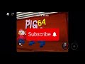 PIG 64!