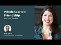 Wholehearted Friendship | Anna Goldfarb | Insights at the Edge Podcast