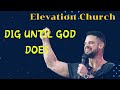 Dig Until God Does II Elevation Church