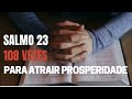 Salmo 23 - 108 vezes - para atrair a Prosperidade e a Fartura