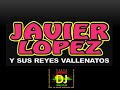 Mix Memodj Daleplay Javier Lopez y sus Reyes Vallenatos en Vivo